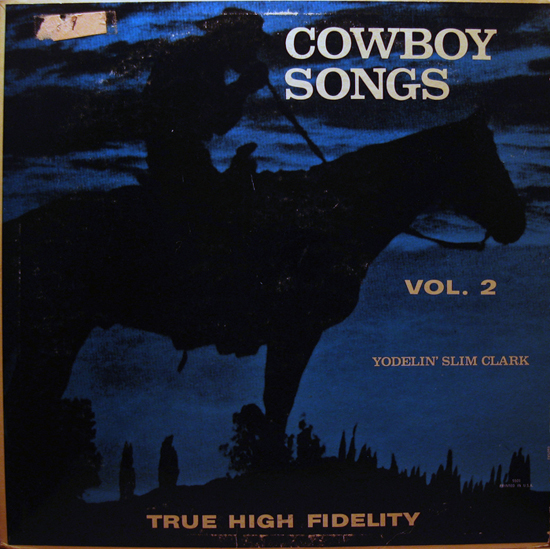 Album cover of Yodelin' Slim Clark : Cowboy Songs Vol. 2 LP